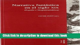 Download Books Narrativa fantastica del siglo XIX: Espana e Hispanoamerica (Coleccion Actas)