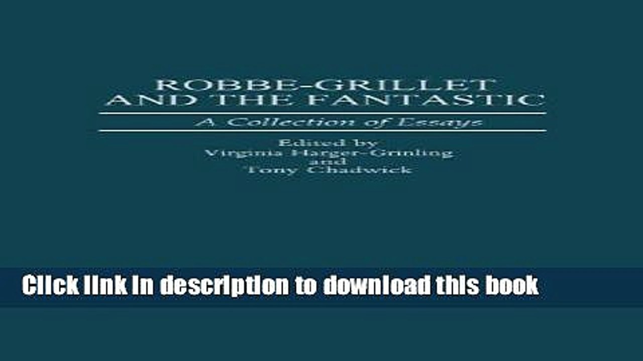 Read Books Robbe-Grillet and the Fantastic: A Collection of Essays (Contributions to the Study of