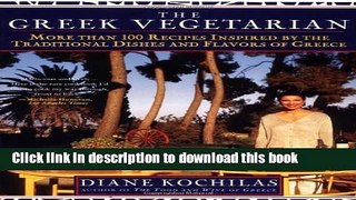 Download The Greek Vegetarian: More Than 100 Recipes Inspired by the Traditional Dishes and