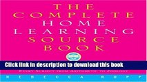 Download The Complete Home Learning Source Book: The Essential Resource Guide for Homeschoolers,