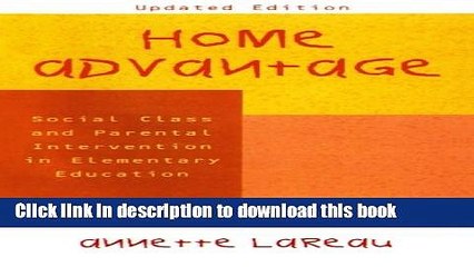 PDF Home Advantage: Social Class and Parental Intervention in Elementary Education  Read Online