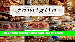 PDF Per La Famiglia: Memories and Recipes of Southern Italian Home Cooking  EBook