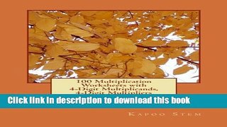 [PDF] 100 Multiplication Worksheets with 4-Digit Multiplicands, 4-Digit Multipliers: Math Practice