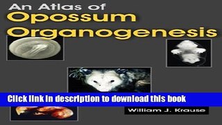 Read An Atlas of Opossum Organogenesis: Opossum Development  PDF Online