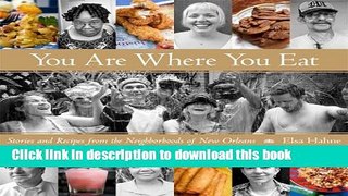 Read Books You Are Where You Eat: Stories and Recipes from the Neighborhoods of New Orleans ebook