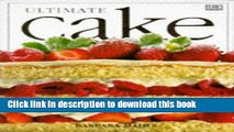 Read Ultimate Cake: The Complete Illustrated Guide to the Art of Baking and Decorating Cakes from
