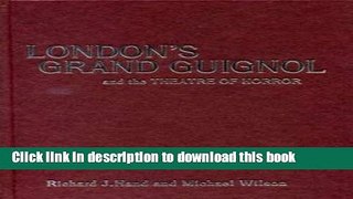Download London s Grand Guignol and the Theatre of Horror (University of Exeter Press - Exeter