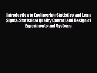 For you Introduction to Engineering Statistics and Lean Sigma: Statistical Quality Control