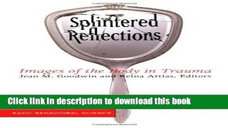 Download Book Splintered Reflections: Images Of The Body In Trauma PDF Free