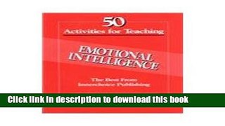 Read Book 50 Activities for Teaching Emotional Intelligence: Level 3, Grades 9-12 High School (Vol