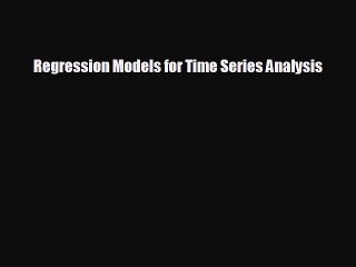 Popular book Regression Models for Time Series Analysis