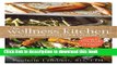 Download Books The Wellness Kitchen: Fresh, Flavorful Recipes for a Healthier You ebook textbooks