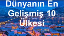 Dünyanın En Gelişmiş 10 Ülkesi