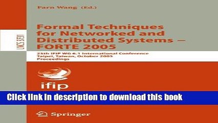 Download Formal Techniques for Networked and Distributed Systems - FORTE 2005: 25th IFIP WG 6.1