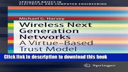 Download Video: Read Wireless Next Generation Networks: A Virtue-Based Trust Model (SpringerBriefs in Electrical