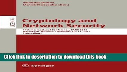 Read Cryptology and Network Security: 14th International Conference, CANS 2015, Marrakesh,
