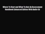 Read Where To Start and What To Ask: An Assessment Handbook Enhanced Edition With Audio Cd