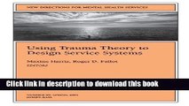 [PDF] Using Trauma Theory to Design Service Systems: New Directions for Mental Health Services,