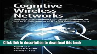 Read Cognitive Wireless Networks: Concepts, Methodologies and Visions Inspiring the Age of