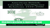Read American-British-Canadian Intelligence Relations, 1939-2000 (Studies in Intelligence)  Ebook