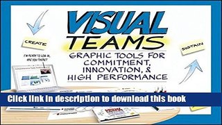 Download Visual Teams: Graphic Tools for Commitment, Innovation, and High Performance Ebook Online