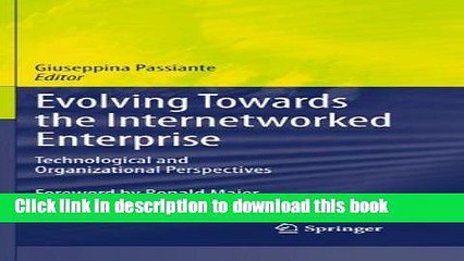 Read Evolving Towards the Internetworked Enterprise: Technological and Organizational