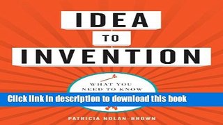 Read Idea to Invention: What You Need to Know to Cash In on Your Inspiration Ebook Online