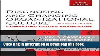Read Diagnosing and Changing Organizational Culture: Based on the Competing Values Framework Ebook