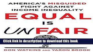 Download Equal Is Unfair: America s Misguided Fight Against Income Inequality PDF Online