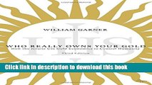 Download Who Really Owns Your Gold: How the Jesuits Use Gold Economics to Control Humanity  Ebook