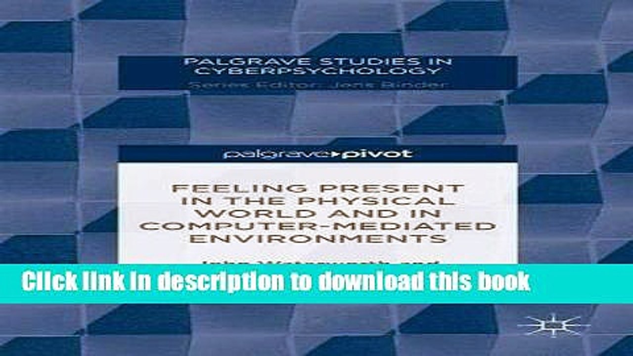 Read Feeling Present in the Physical World and in Computer-Mediated Environments (Palgrave Studies