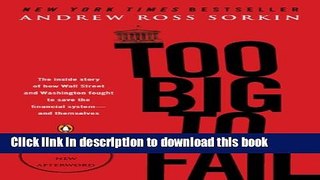 Read Too Big to Fail: The Inside Story of How Wall Street and Washington Fought to Save the