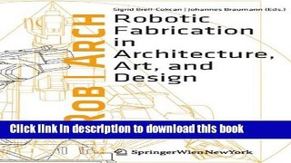 Download Rob|Arch 2012: Robotic Fabrication in Architecture, Art and Design PDF Free
