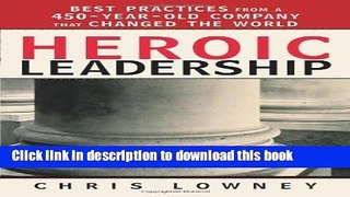 Download Heroic Leadership: Best Practices from a 450-Year-Old Company That Changed the World  PDF