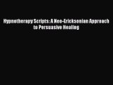 Download Hypnotherapy Scripts: A Neo-Ericksonian Approach to Persuasive Healing PDF Full Ebook
