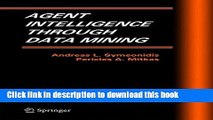 Download Agent Intelligence Through Data Mining (Multiagent Systems, Artificial Societies, and