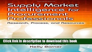 Read Supply Market Intelligence for Procurement Professionals: Research, Process, and Resources