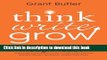 Read Think Write Grow: How to Become a Thought Leader and Build Your Business by Creating