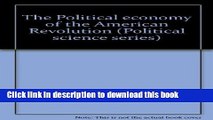 Read The Political economy of the American Revolution (Political science series)  Ebook Free