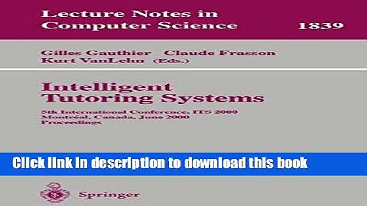 Read Intelligent Tutoring Systems: 5th International Conference, ITS 2000, Montreal, Canada, June