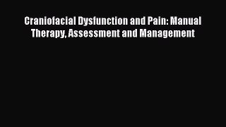 Read Craniofacial Dysfunction and Pain: Manual Therapy Assessment and Management Ebook Free