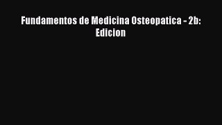 Read Fundamentos de Medicina Osteopatica - 2b: Edicion Ebook Free