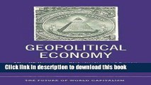 Read Geopolitical Economy: After US Hegemony, Globalization and Empire (The Future of World