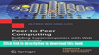 Read Peer-to-Peer Computing: Building Supercomputers with Web Technologies (Computer
