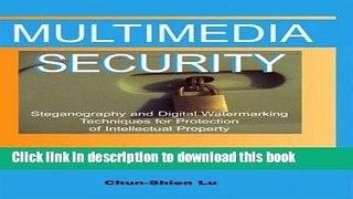 Read Multimedia Security:: Steganography and Digital Watermarking Techniques for Protection of