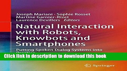 Read Natural Interaction with Robots, Knowbots and Smartphones: Putting Spoken Dialog Systems into
