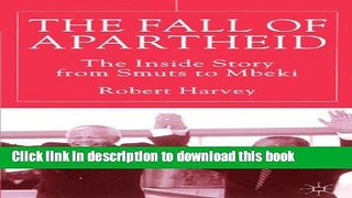 Download The Fall of Apartheid: The Inside Story from Smuts to Mbeki  Ebook Free
