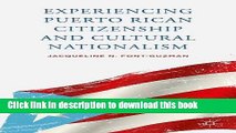 Download Experiencing Puerto Rican Citizenship and Cultural Nationalism  PDF Online