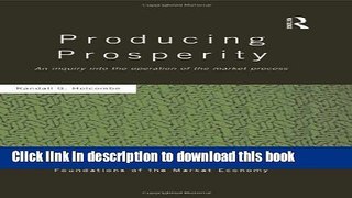 Read Producing Prosperity: An Inquiry into the Operation of the Market Process (Routledge