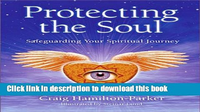 Read Protecting the Soul: Safeguarding Your Spiritual Journey Ebook Free